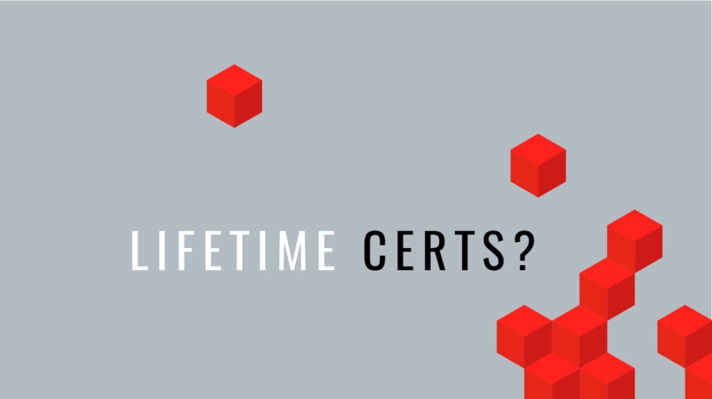 Why Not Have Lifetime IT Certifications? picture: A Why Not Have Lifetime IT Certifications? picture: A
