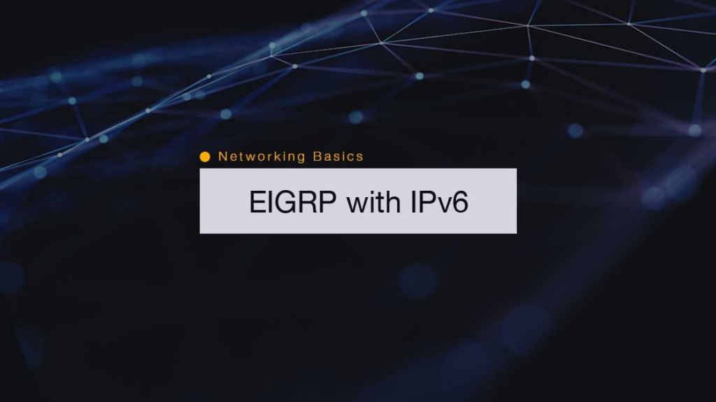 Networking Basics: How to Implement EIGRP for IPv6 picture: A Networking Basics: How to Implement EIGRP for IPv6 picture: A