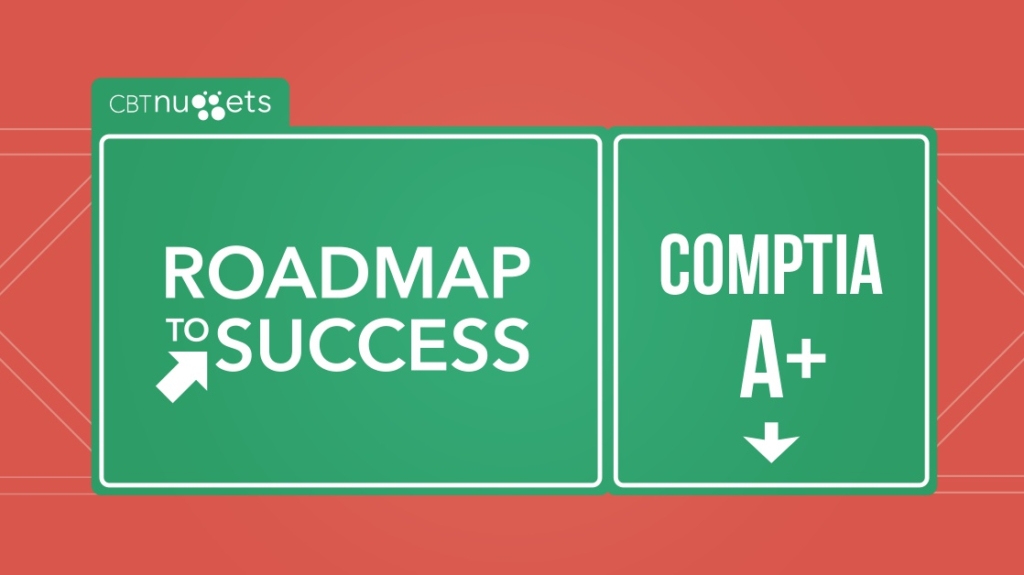Roadmap to Success: CompTIA A+ picture: A Roadmap to Success: CompTIA A+ picture: A