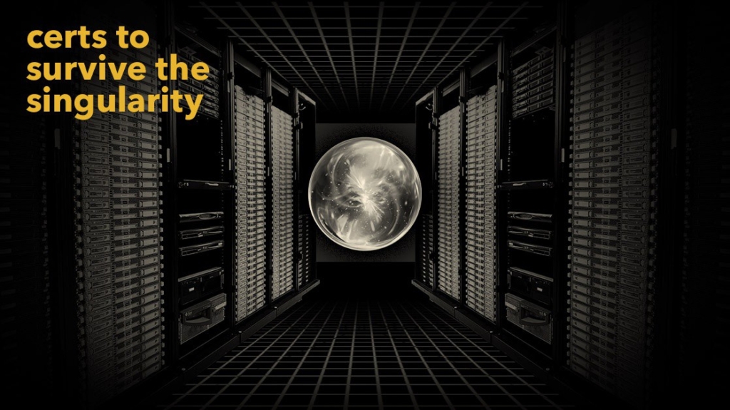 5 Best IT Certs to Survive the Singularity picture: A 5 Best IT Certs to Survive the Singularity picture: A