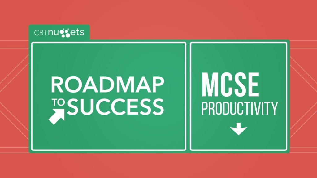 Roadmap to Success: MCSE: Productivity picture: A Roadmap to Success: MCSE: Productivity picture: A