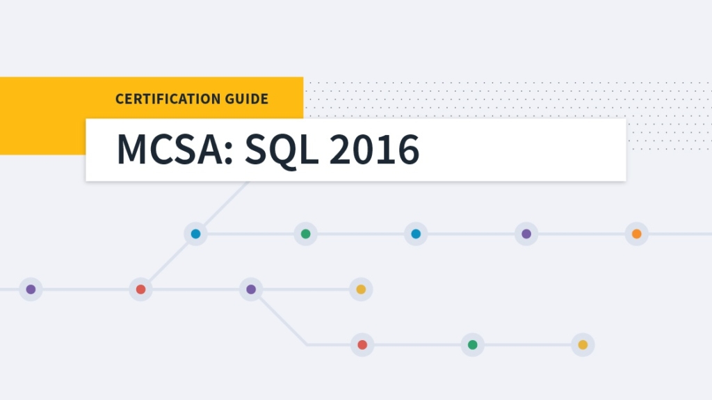 Roadmap to Success: MCSA: SQL Server 2016 Certification picture: A Roadmap to Success: MCSA: SQL Server 2016 Certification picture: A