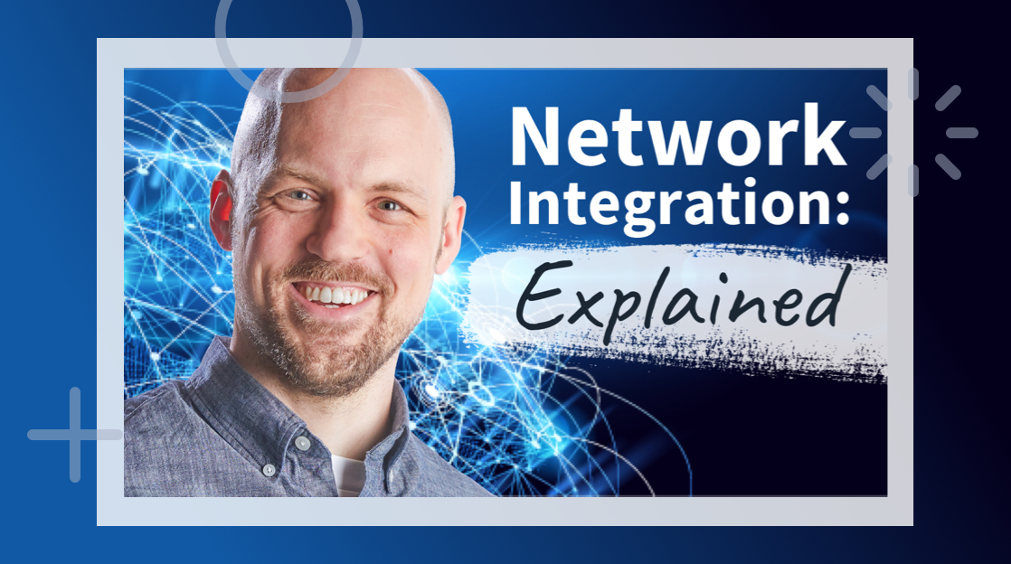 Network Integration Explained Network Integration Explained