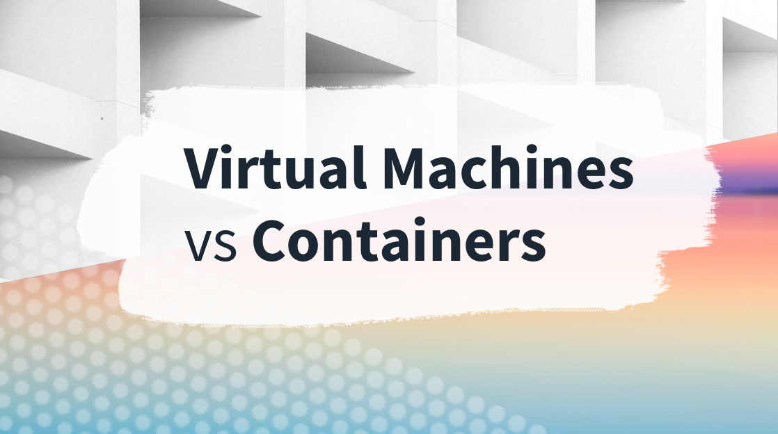 What is the Major Disadvantage of Virtual Machines vs Containers What is the Major Disadvantage of Virtual Machines vs Containers