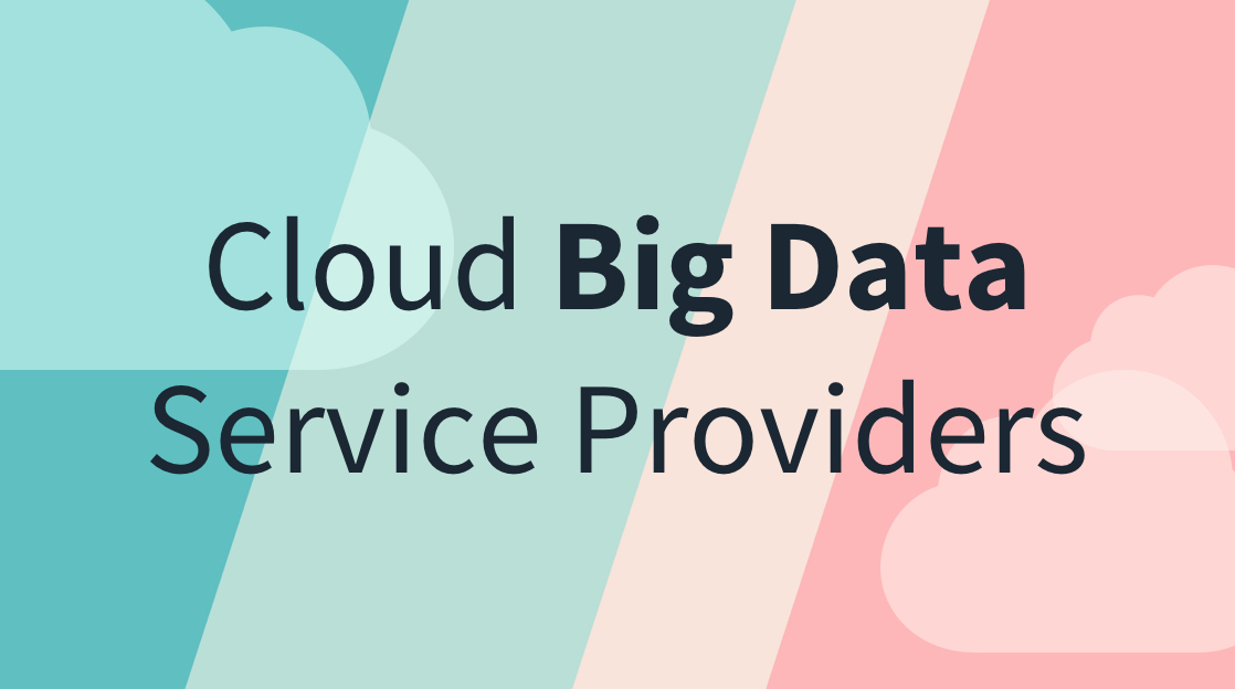 6 Key Considerations When Choosing a Big Data Cloud Provider 6 Key Considerations When Choosing a Big Data Cloud Provider
