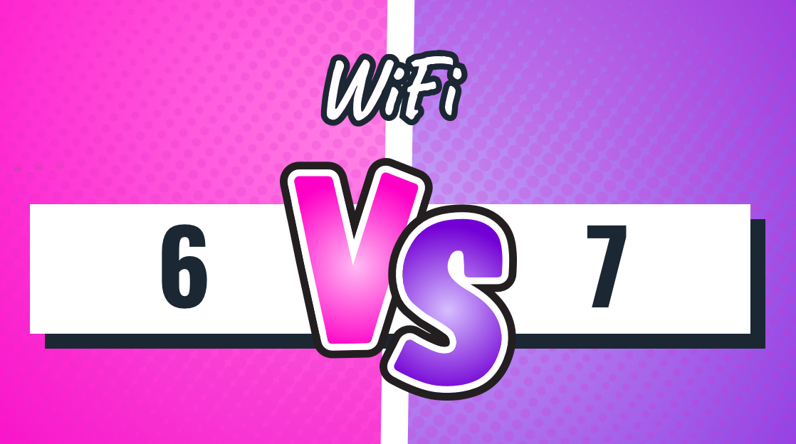 Wi-Fi 6 vs. 7 Wi-Fi 6 vs. 7