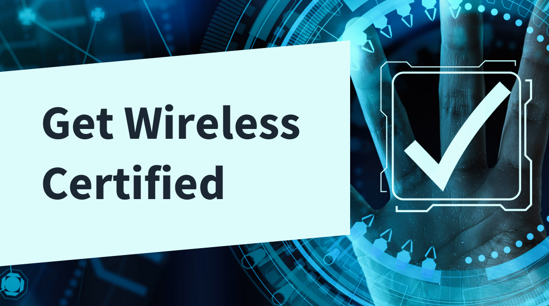 Why You Should Get Wireless Certified in 2023