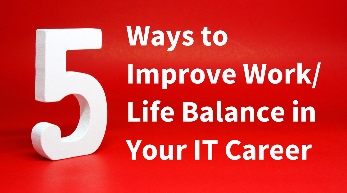 5 Ways to Improve Work-Life Balance 5 Ways to Improve Work-Life Balance